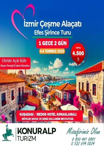 İzmir Çeşme Alaçatı Efes Şirince Turu (5-6 TEMMUZ 2025) 1 Gece Konaklamalı